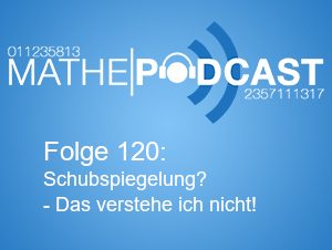 Schubspiegelung? – Das verstehe ich nicht!