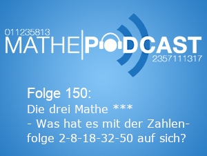 Die drei Mathe *** – Was hat es mit der Zahlenfolge 2 – 8 – 18 – 32 – 50 auf sich?
