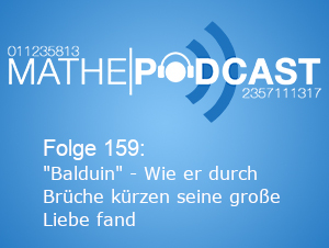 „Balduin“ – Wie er durch Brüche kürzen seine große Liebe fand