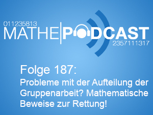 Probleme mit der Aufteilung der Gruppenarbeit? Mathematische Beweise zur Rettung!