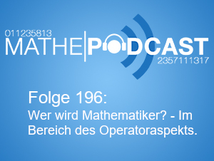Wer wird Mathematiker? – Im Bereich des Operatoraspekts.