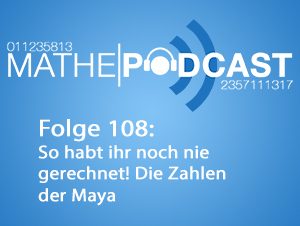 So habt Ihr noch nie gerechnet! Die Zahlen der Maya